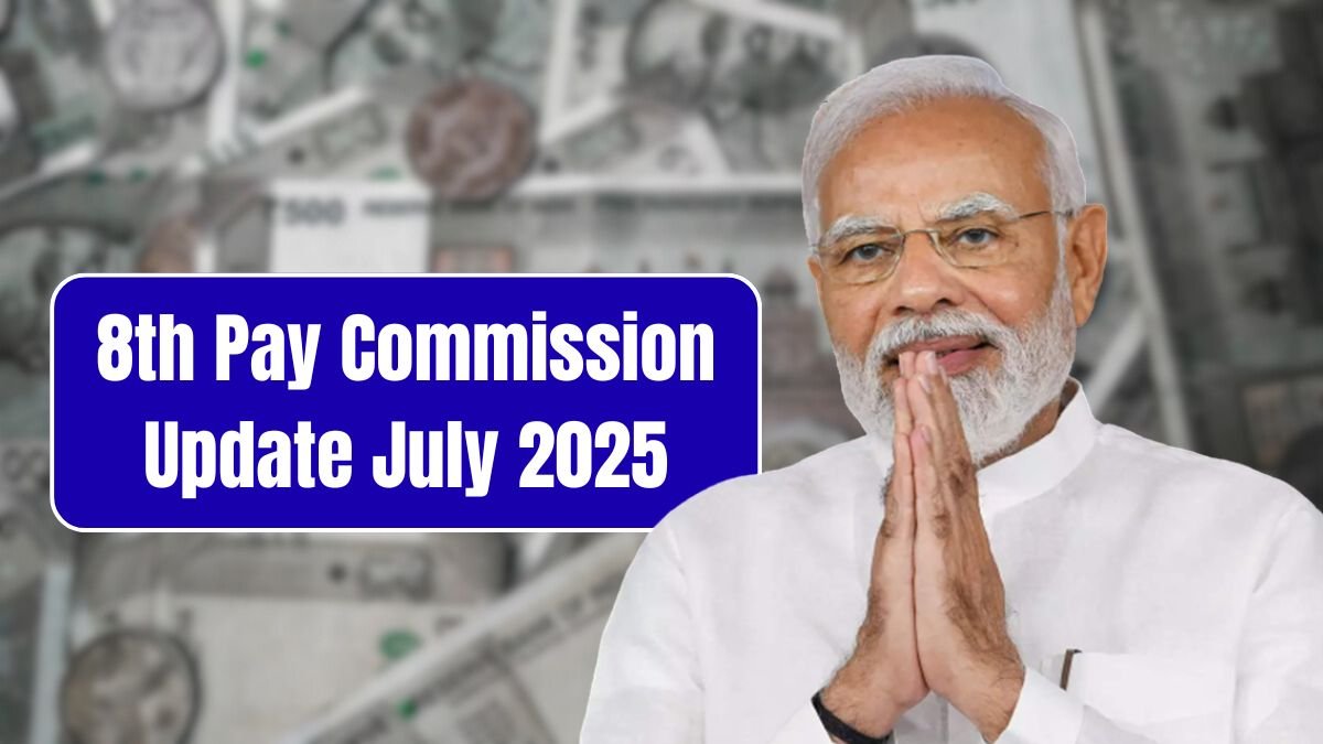 8th Pay Commission Update July 2025